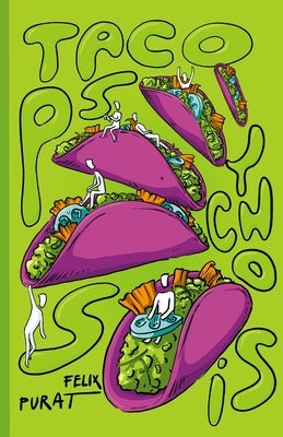 The Taco Psychosis by Purat, Felix