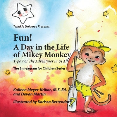 Fun! A Day in the Life of Mikey Monkey: Type 7 or The Adventurer in Us All by Martin, Devan