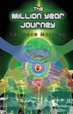 The Million Year Journey: Book 2 in 'The Legend of the Locust' by Moroney, Laurence