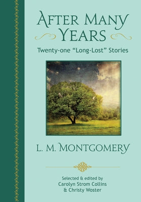 After Many Years: Twenty-One "Long Lost" Stories by L. M. Montgomery by Montgomery, L. M.