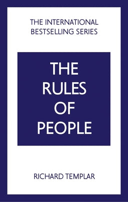 The Rules of People: A Personal Code for Getting the Best from Everyone by Templar, Richard