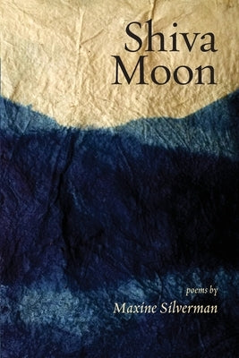 Shiva Moon: Poems by Silverman, Maxine