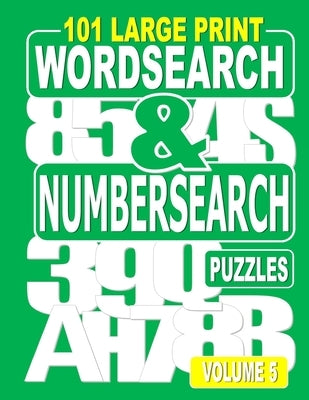 101 Large Print Word Search and Number Search Puzzles Volume 5: A one puzzle per page variety book for adults who love word and number games. by Books, Nuletto