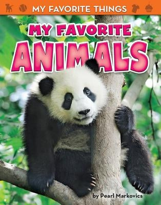 My Favorite Animals by Markovics, Pearl