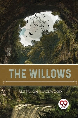 The Willows by Blackwood, Algernon