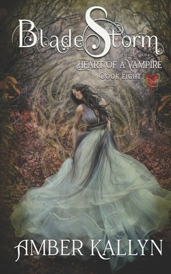 Bladestorm (Heart of a Vampire, Book 8) by Kallyn, Amber