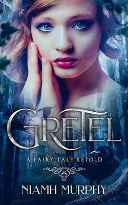 Gretel: A Fairytale Retold [Novella]: A Lesbian Romance by Murphy, Niamh
