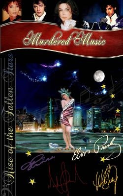Murdered Music: The Rise of the Fallen Stars by Stefaniak, Deborah