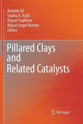 Pillared Clays and Related Catalysts by Gil, Antonio