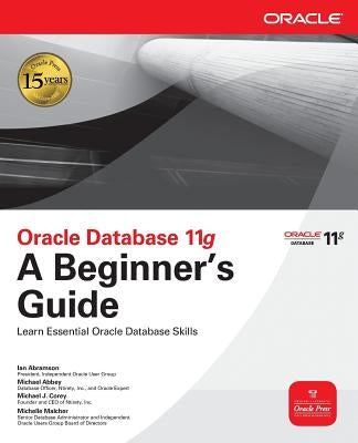 Oracle Database 11g a Beginner's Guide by Abramson, Ian
