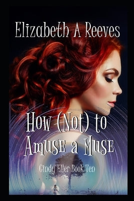 How (Not) to Amuse a Muse by Reeves, Elizabeth A.