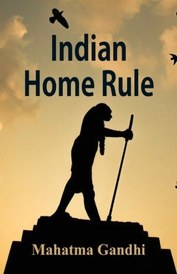 Indian Home Rule by Gandhi, Mahatma