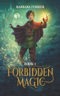 Forbidden Magic: Path of the Apprentice Mage by Ferrier, Barbara
