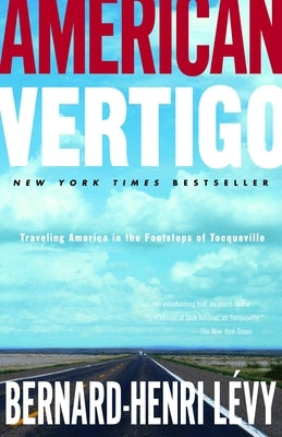 American Vertigo: Traveling America in the Footsteps of Tocqueville by Lévy, Bernard-Henri