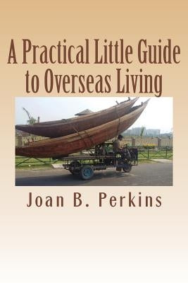 A Practical Little Guide to Overseas Living by Perkins, Joan B.