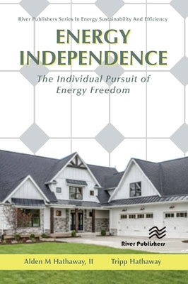 Energy Independence: The Individual Pursuit of Energy Freedom by Hathaway II, Alden M.