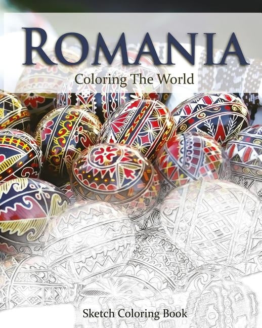 Romania Coloring the World: Sketch Coloring Book by Hutzler, Anthony