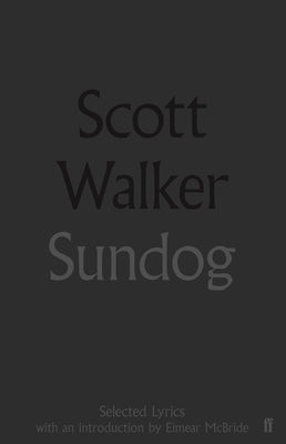 Sundog: Selected Lyrics by Walker, Scott