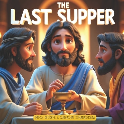 The Last Supper: A Bible Story for Kids by Sumanasekara, Subhashini