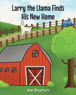 Larry the Llama Finds His New Home by Bruetsch, Ann