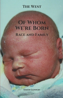 Of Whom We're Born: Race and Family by Lennon, Simon