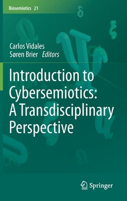 Introduction to Cybersemiotics: A Transdisciplinary Perspective by Vidales, Carlos