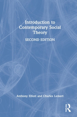 Introduction to Contemporary Social Theory by Elliott, Anthony