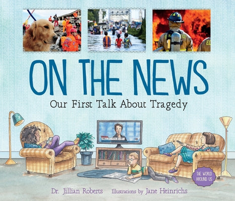 On the News: Our First Talk about Tragedy by Roberts, Jillian