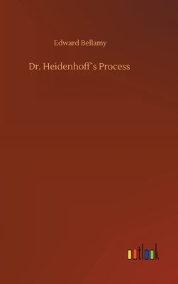 Dr. Heidenhoff´s Process by Bellamy, Edward