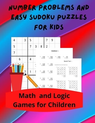 Number Problems and Easy Sudoku Puzzles for Kids: Math and Logic Games for Children by Wisdom, Royal