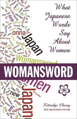 Womansword: What Japanese Words Say about Women by Cherry, Kittredge