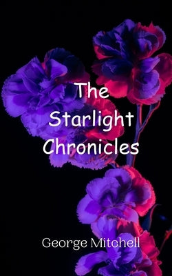 The Starlight Chronicles by Mitchell, George