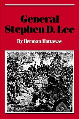 General Stephen D. Lee by Hattaway, Herman