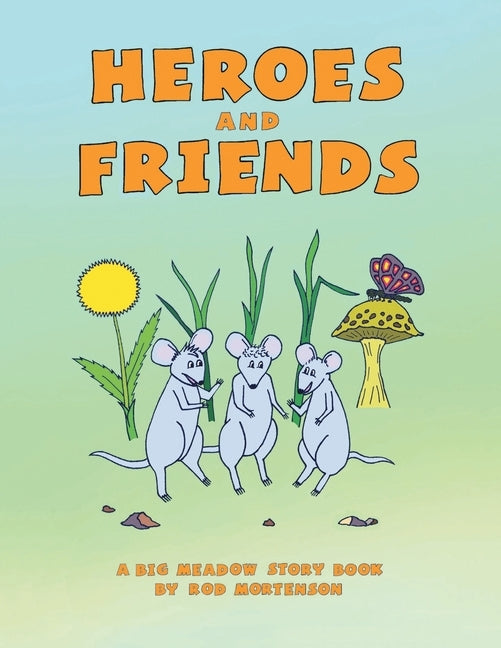 Heroes and Friends by Mortenson, Rod