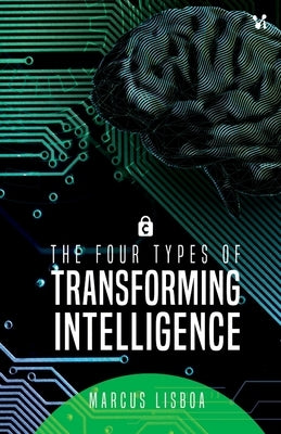 The four types of transforming intelligence by Lisboa, Marcos