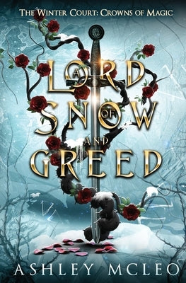A Lord of Snow and Greed: Crowns of Magic Universe by McLeo, Ashley