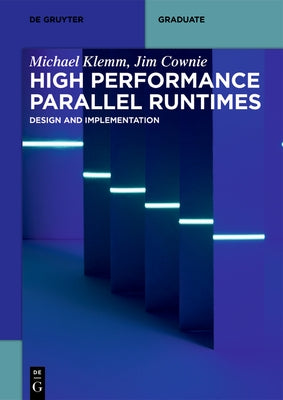 High Performance Parallel Runtimes: Design and Implementation by Klemm, Michael
