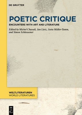 Poetic Critique: Encounters with Art and Literature by Chaouli, Michel