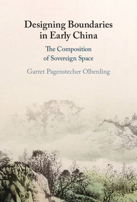 Designing Boundaries in Early China by Olberding, Garret Pagenstecher