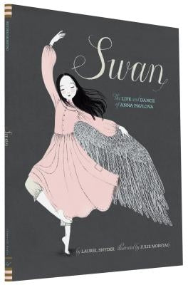 Swan: The Life and Dance of Anna Pavlova by Snyder, Laurel
