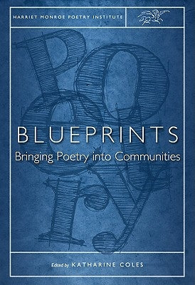 Blueprints: Bringing Poetry Into Communities by Coles, Katharine