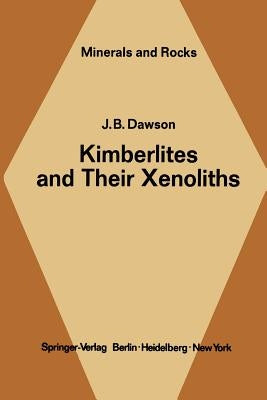 Kimberlites and Their Xenoliths by Dawson, J. B.