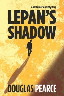 Lepan's Shadow: An international mystery by Pearce, Douglas