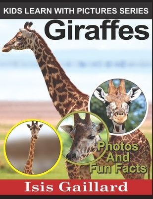 Giraffes: Photos and Fun Facts for Kids by Gaillard, Isis
