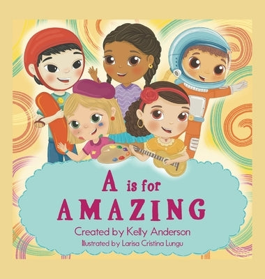 A Is for Amazing by Anderson, Kelly