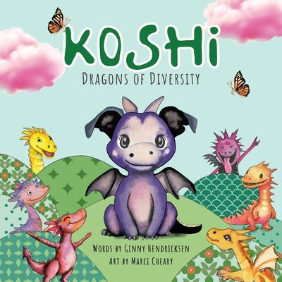 Koshi: Dragons of Diversity by Cheary, Marci
