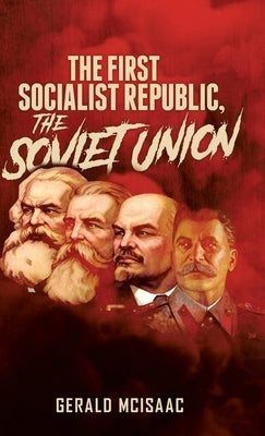 The First Socialist Republic, The Soviet Union by McIsaac, Gerald