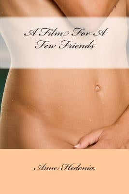 A Film For A Few Friends by Hedonia, Anne