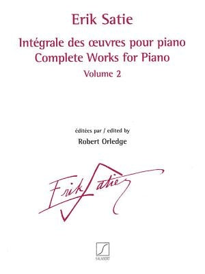 Complete Works for Piano - Volume 2: Revised and Edited by Robert Orledge by Satie, Erik