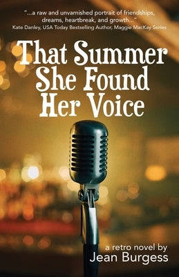 That Summer She Found Her Voice: A Retro Novel by Burgess, Jean